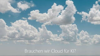 Brauchen wir Cloud für KI?
 