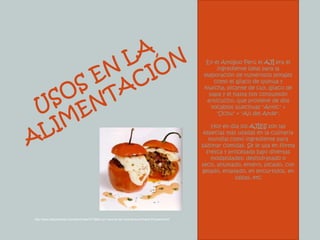 En el Antiguo Perú el AJÍ era el ingrediente ideal para la elaboración de numerosos potajes como el ajiaco de quinua y kiwicha, picante de cuy, ajiaco de papa y el hasta hoy consumido anticucho, que proviene de dos vocablos quechuas "Antic" + "Uchu" = "Ají del Ande".Hoy en día los AJÍES son las especias más usadas en la culinaria mundial como ingrediente para sazonar comidas. Se le usa en forma fresca y procesada bajo diversas modalidades: deshidratado o seco, ahumado, entero, picado, congelado, enlatado, en encurtidos, en salsas, etcUSOS EN LA ALIMENTACIÓNhttp://www.labuenavida.cl/content/view/371669/Los-Tesoros-del-Inca-Nueva-Picada-Peruana.html