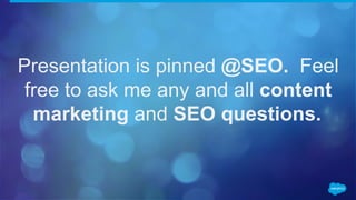 Presentation is pinned @SEO. Feel
free to ask me any and all content
marketing and SEO questions.
 