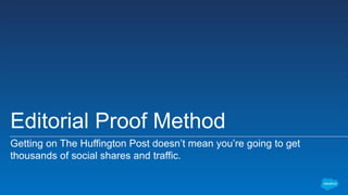 How to Get on the Homepage of
The Huffington Post
Create a Link Post on Facebook
that points back to your earned
media pla...