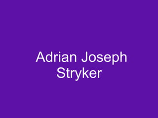 Adrian Joseph
   Stryker
 
