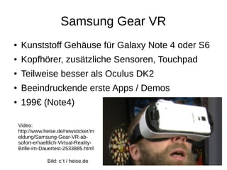 Samsung Gear VR
● Kunststoff Gehäuse für Galaxy Note 4 oder S6
● Kopfhörer, zusätzliche Sensoren, Touchpad
● Teilweise bes...