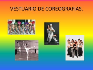 VESTUARIO DE COREOGRAFIAS.
 