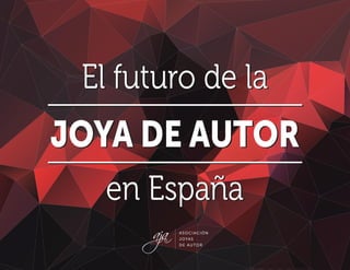 EL FUTURO DE LA JOYA DE AUTOR EN ESPAÑA 1
 