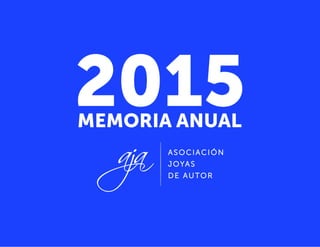 AJA | MEMORIA DE ACTIVIDADES 2015 1
 