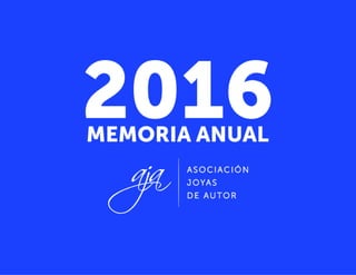 AJA | MEMORIA DE ACTIVIDADES 2016 1
 