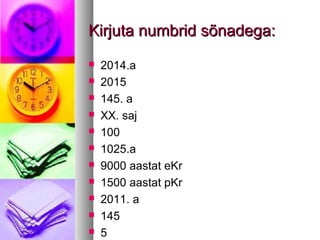 KKiirrjjuuttaa nnuummbbrriidd ssõõnnaaddeeggaa:: 
 2014.a 
 2015 
 145. a 
 XX. saj 
 100 
 1025.a 
 9000 aastat eKr 
 1500 aastat pKr 
 2011. a 
 145 
 5 
 