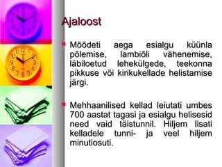 AAjjaalloooosstt 
 MMõõõõddeettii aaeeggaa eessiiaallgguu kküüüünnllaa 
ppõõlleemmiissee,, llaammbbiiõõllii vväähheenneemmiissee,, 
llääbbiillooeettuudd lleehheekküüllggeeddee,, tteeeekkoonnnnaa 
ppiikkkkuussee vvõõii kkiirriikkuukkeellllaaddee hheelliissttaammiissee 
jjäärrggii.. 
 MMeehhhhaaaanniilliisseedd kkeellllaadd lleeiiuuttaattii uummbbeess 
770000 aaaassttaatt ttaaggaassii jjaa eessiiaallgguu hheelliisseessiidd 
nneeeedd vvaaiidd ttääiissttuunnnniill.. HHiilljjeemm lliissaattii 
kkeellllaaddeellee ttuunnnnii-- jjaa vveeeell hhiilljjeemm 
mmiinnuuttiioossuuttii.. 
 