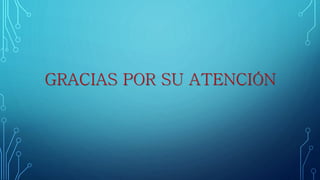 GRACIAS POR SU ATENCIÓN
 