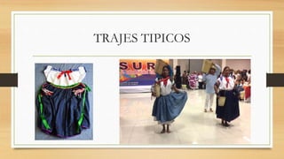 TRAJES TIPICOS
 