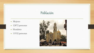 Población
• Mujeres
• 12872 personas
• Hombres
• 11932 personas
 