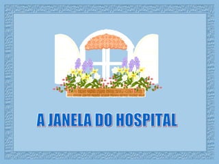 A JANELA DO HOSPITAL 