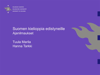 Suomen kielioppia edistyneille Ajanilmaukset Tuula Marila Hanna Tarkki 