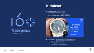 Kiitokset!
• LINKKI PDF-julkaisuun
• Linkki tilastoliveen 23.5.2025
• Lisätietoja etunimi.sukunimi@stat.fi :
- Tutkija Riitta Hanifi
- Yliaktuaari Juha Haaramo
22.5.2025 Tilastokeskus
4
 