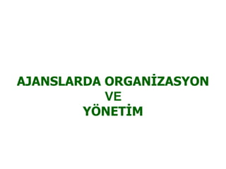 AJANSLARDA_ORGANIZASYON_VE_YONETIM.pdf
