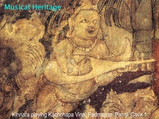 Musical Heritage<br />Kinnara playing Kachchapa Vina, Padmapani Panel, Cave 1<br />