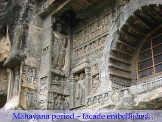 Mahayana period – facade embellished<br />