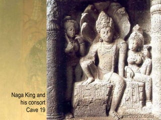 Naga King and <br />his consort <br />Cave 19<br />