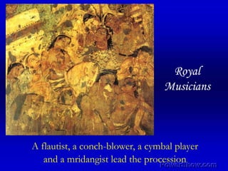 RoyalMusicians,[object Object],A flautist, a conch-blower, a cymbal player,[object Object],and a mridangist lead the procession,[object Object]