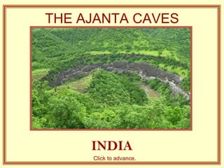 THE AJANTA CAVES




     INDIA
     Click to advance.
 