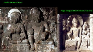 Hariti shrine, Cave 2
Naga King and his Consort, Cave 19
 