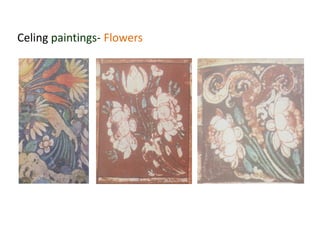 Celing paintings- Flowers
 