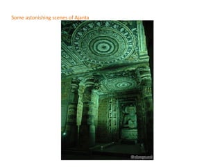 Some astonishing scenes of Ajanta
 