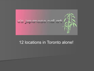 12 locations in Toronto alone! 