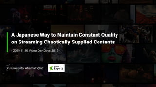 A Japanese Way To Maintain Constant Quality On Streaming Chaotically