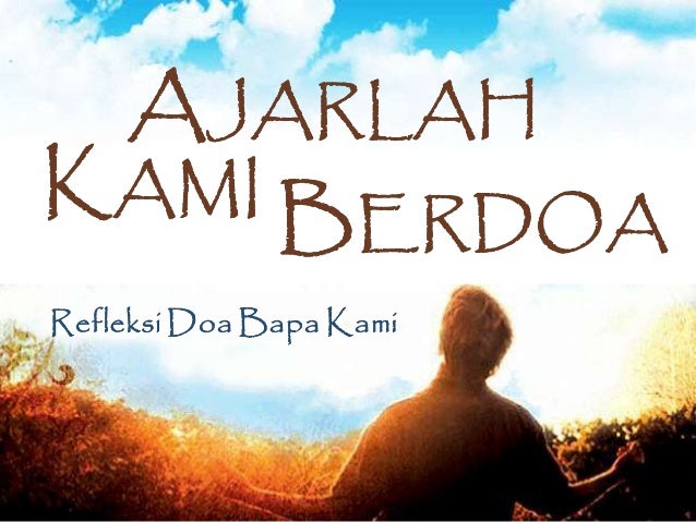 Ajarlah Kami Berdoa Doa Bapa Kami