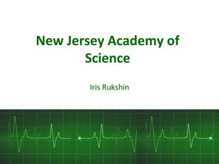 New Jersey Academy of
Science
Iris Rukshin

 