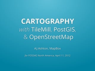 Cartography with TileMill, PostGIS, and OpenStreetMap