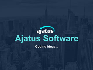1
Ajatus Software
Coding ideas...
 