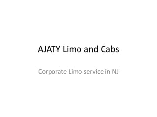 AJATY Limo and Cabs
Corporate Limo service in NJ
 