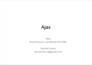 Ajax ,[object Object],[object Object],[object Object],[object Object]