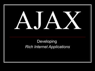 AJAX Developing  Rich Internet Applications -- Luqman Shareef 