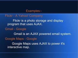 Features:- Asynchronous loading of content without page refresh 