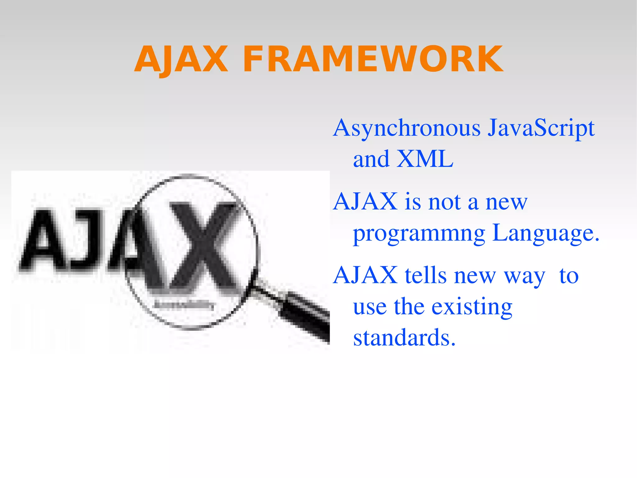 AJAX FRAMEWORK Asynchronous JavaScript and XML