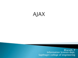 AJAX Bharath. P                                             Information Science dept. Sapthagiri college of engineering 