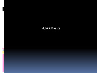 AJAX Basics
 