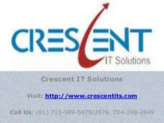 Crescent IT Solutions

     Visit: http://www.crescentits.com

Call Us: (01) 713-589-5479/2879, 704-248-2649
 