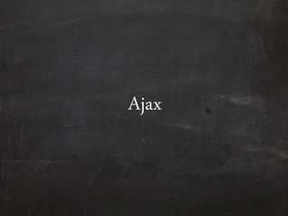 Ajax
 