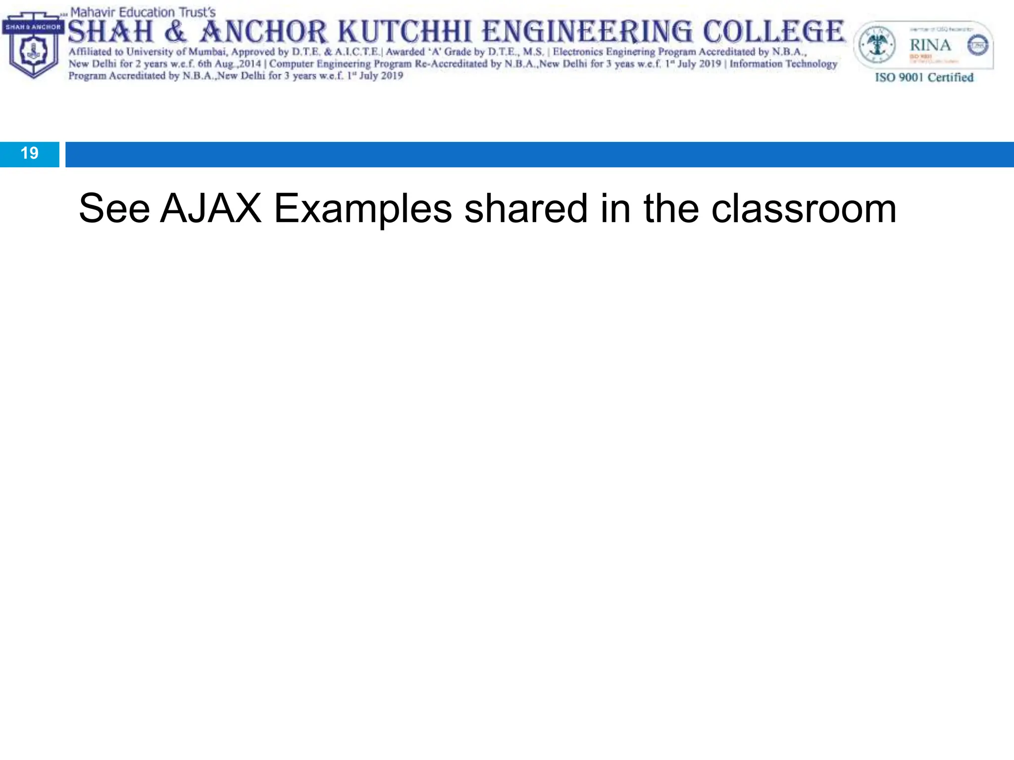 See AJAX Examples shared in the classroom
19
 