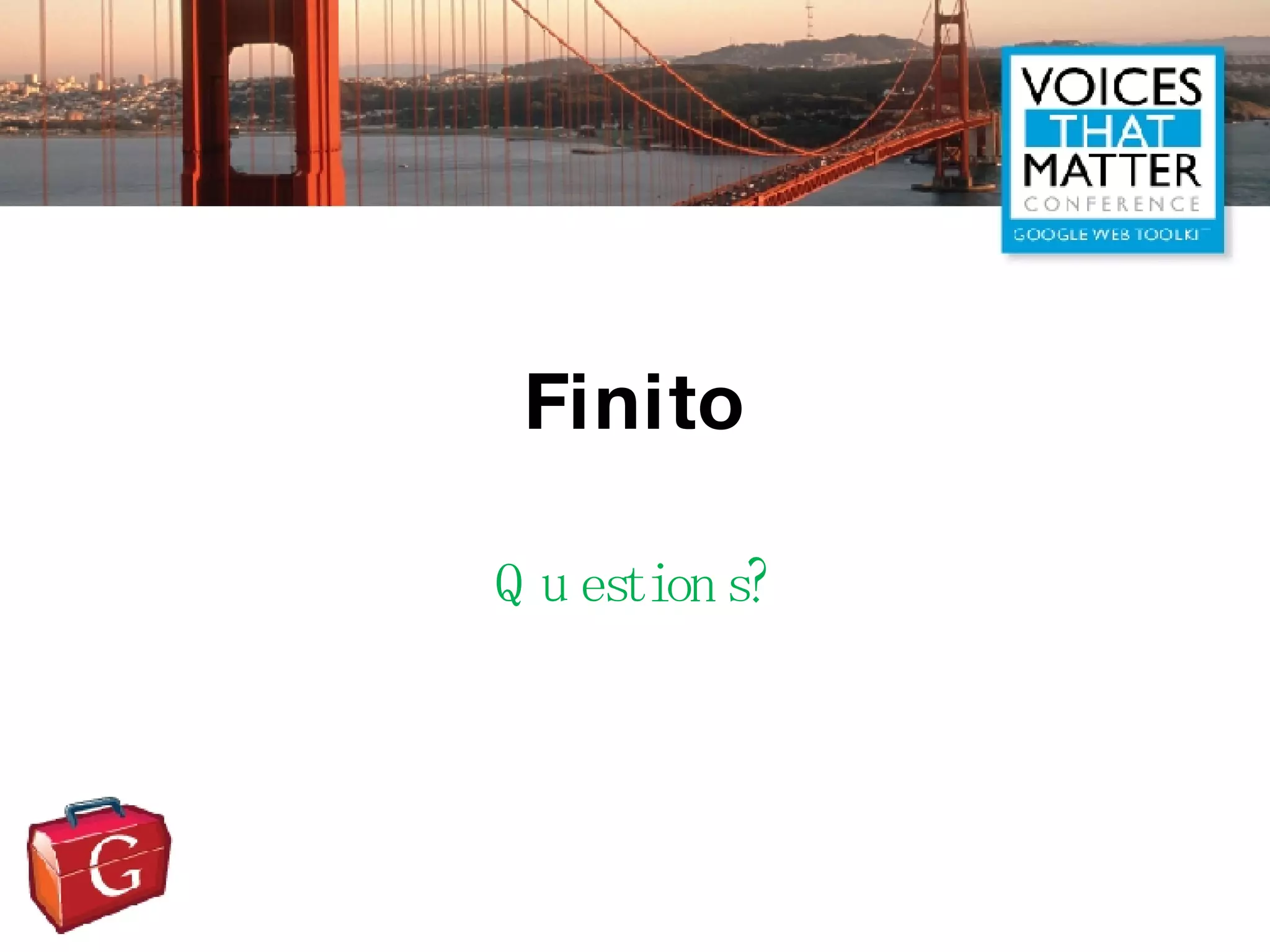 Finito Questions? 