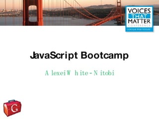 JavaScript Bootcamp Alexei White - Nitobi 