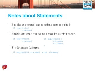 Notes about Statements <ul><li>Brackets around expressions are required </li></ul><ul><li>Single statements do not require...