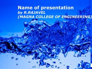 Name of presentation by R.RAJAVEL (MAGNA COLLEGE OF ENGINEERING) 