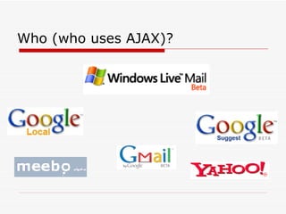 Who (who uses AJAX)? 