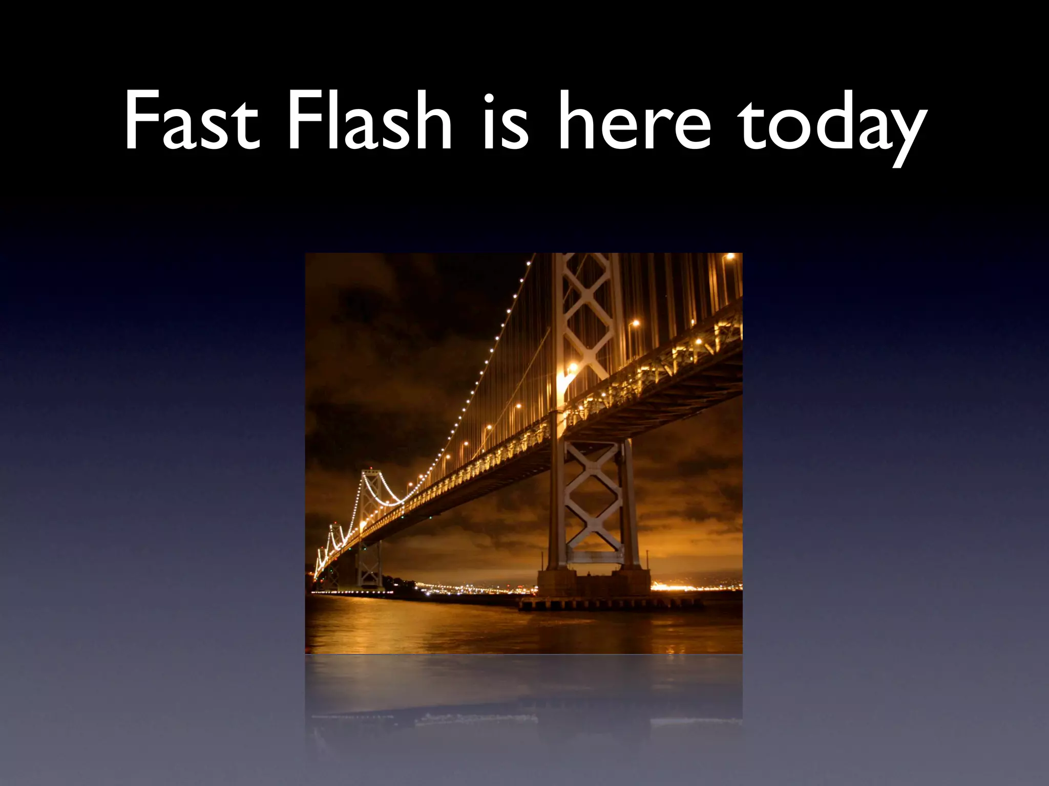 Fast Flash is here today
 