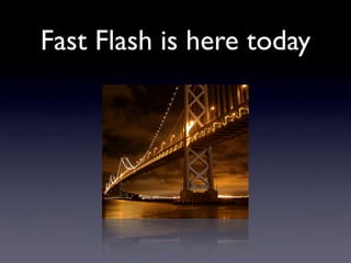 Fast Flash is here today
 